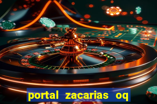 portal zacarias oq q e para falar